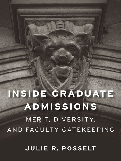 Title details for Inside Graduate Admissions by Julie R. Posselt - Available